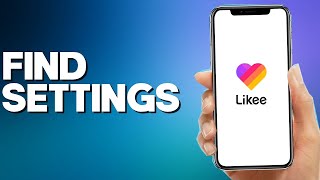 How to Find Settings on Likee App