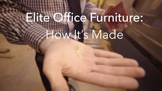 Elite Office Furniture: How it's Made