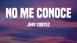 Jhay Cortez - No Me Conoce (Letras)