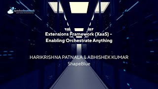 Extensions Framework (XaaS) - Enabling Orchestrate Anything | CSIUG 2025