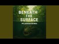 Beneath the Surface