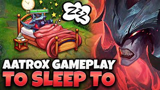 4 Hours of Relaxing Aatrox gameplay to fall asleep to | Ranked Climb #3