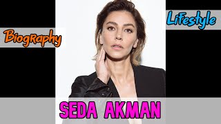 Seda Akman Turkish Actress Biography \u0026 Lifestyle