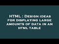 HTML : Design ideas for displaying large amounts of data in an html table