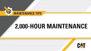 How to Do 2,000-Hour Maintenance on Your Cat® Equipment