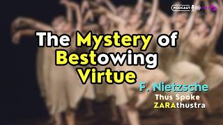 F. Nietzsche | Bestowing virtue | Nietzsche's Woman | Thus Spoke Zarathustra Part 2