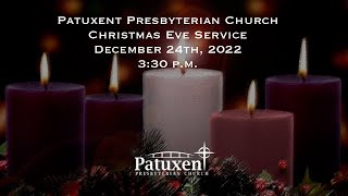 December 24th,  2022 Christmas Eve Worship Service (3:30 pm)