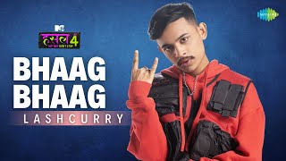 Bhaag Bhaag | Lashcurry | MTV Hustle 4