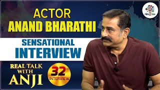Actor Anand Bharathi Sensational Interview | Real Talk With Anji #32 | Telugu Interviews | Film Tree
