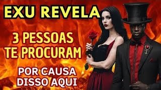 EXU REVELA 🔥 ALGUÉM TE PROCURA! ALGO ESTÁ CHEGANDO PARA VC!