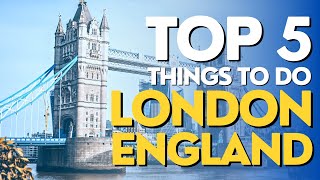 Top 5 BEST Places To Visit In London, England - Travel Guide