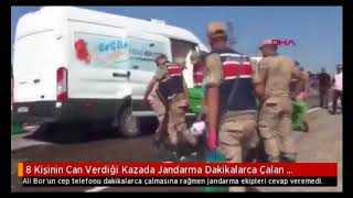 8 Kişinin Can Verdiği Kazada Jandarma Dakikalarca Çalan Telefona Cevap Veremedi( YENİ GÖRÜNTÜLER)