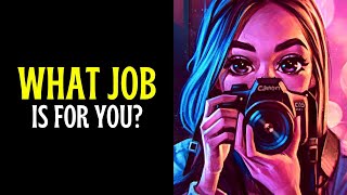 WHAT IS THE BEST JOB FOR YOU? (personality test)