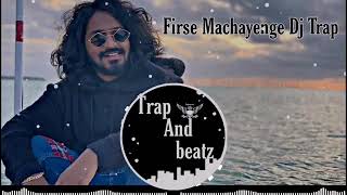 EMIWAY   FIRSE MACHAYENGE DJ REMIX  Phir se machayenge by Dj trap