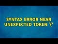 Unix & Linux: Syntax error near unexpected token `(' (2 Solutions!!)