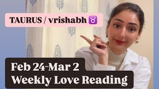 TAURUS ♉️ VRISHABH RASHI 🌸 GO WITH THE FLOW! WAIT FOR NEW BEGINNINGS! ❤️ Feb 24-Mar 2 Weekly Love