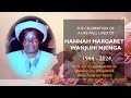 THE CELEBRATION OF A LIFE WELL LIVED OF HANNAH MARGARET  WANJUHI NJENGA