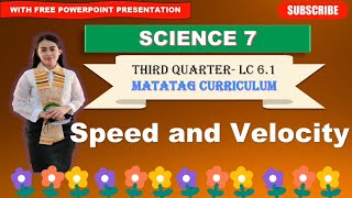 SCIENCE 7: Quarter 3- LC 6.1: SPEED AND VELOCITY ||MATATAG CURRICULUM