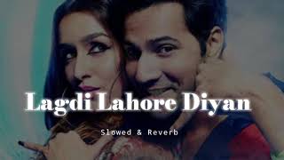Lagdi Lahore Diyan - Slowed & Reverb - Guru Randhawa