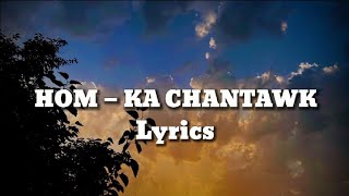 H.O.M — KA CHANTAWK LYRICS VIDEO