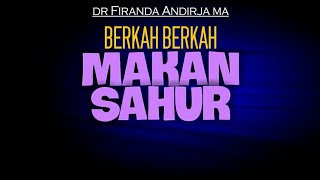 Berkah-Berkah Makan Sahur. DR Firanda Andirja MA