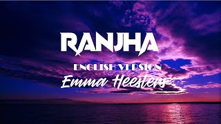 RANJHA (LYRICS) ("Shershaah") - EMMA HEESTERS, Jasleen Royal, B Praak, Anvita Dutt [English Version]