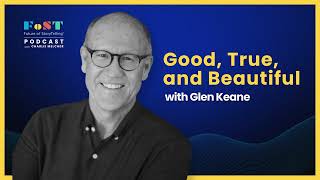 Good, True, and Beautiful with Glen Keane | The Future of StoryTelling Podcast