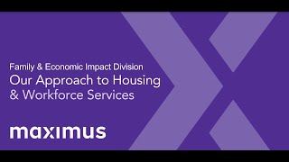 The Maximus Approach to Housing and Workforce – Moving families forward