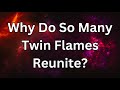 REASONS WHY TWIN FLAMES OFTEN REUNITE (EVEN AFTER A LONG SEPARATION)  #twinflame #twinflamereunion