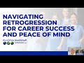 Navigating Retrogression for Career Success and Peace of Mind (webinar replay) August 28, 2024