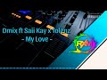 My Love - Dmix ft Saii Kay x Tolenz (2021)