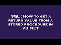 SQL : How to get a return value from a stored procedure in VB.NET