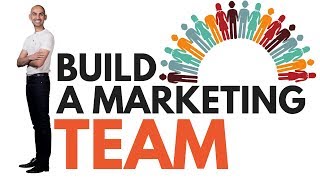 How To Build a Dream Marketing Team (From Scratch)