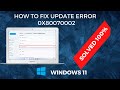 How to Fix Windows 11 Update Error 0x80070002