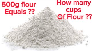 FIND OUT HOW MANY CUPS OF FLOUR IS IN 500g OF FLOUR/How To Measure Flour With Cup