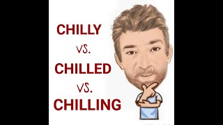 English Tutor Nick P Lesson (581) The Difference Between Chilly , Chilling and Chilled