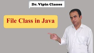 Java File Handling -1- Java File Class | Dr Vipin Classes