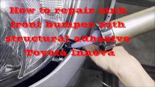 How to repair sink front bumper with structural adhesive Toyota Innova.使用結構膠修復下沉前保險桿Toyota Innova