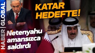 Netenyahu'nun Hedefi Katar: Amansız Saldırı