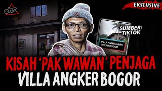 VILLA PUNCAK BOGOR?? SE SERAM INI TERNYATA! KISAH 'PAK WAWAN' 1 BULAN KERJA BARENG SETAN