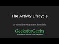 Android Development Tutorial | The Activity Lifecycle | GeeksforGeeks