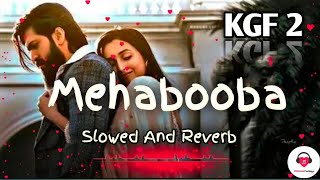 Mehbooba Song (Slowed And Reverb) | KGF Chapter 2 | Rocking Star Yash | Srinidhi | Ultimate Feelings