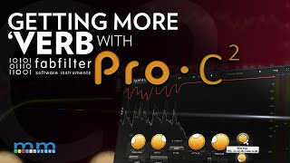 MMTV: FabFilter Pro-C 2 Bringing out Reverb | Eric Burgess