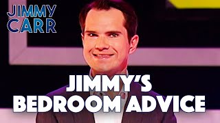 Jimmy's Bedroom Advice (EXCLUSIVE) | Jimmy Carr - Telling Jokes