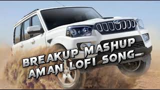 #video_The Break Up MashUp  Song | #bollywoodlofi Aman lofi song #chilloutmashup