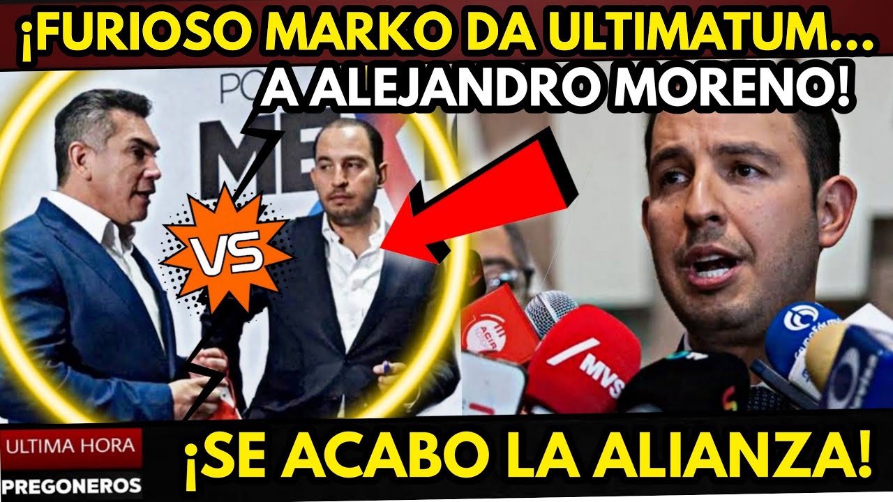 ¡FURIOSO MARKO CORTES MANDA ULTIMATUM A ALITO O COALICION SE ROMPE ...