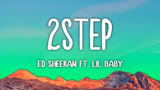 Ed Sheeran ft. Lil Baby - 2step (Lyrics)