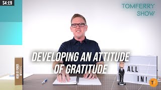 Developing an Attitude of Gratitude in 3 Easy Steps - #TomFerryShow