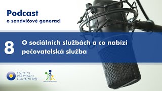 Podcast o sendvičové generaci: 8. O sociálních službách a co nabízí pečovatelská služba