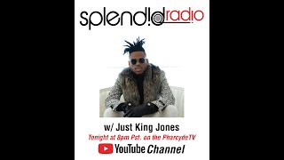 Splendid Radio w/ JustKing Jones